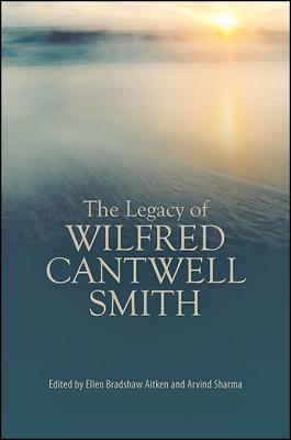 The Legacy of Wilfred Cantwell Smith (Hardback) 9781438464695