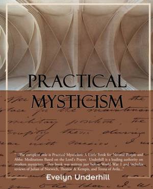 Practical Mysticism By Evelyn Underhill (Paperback) 9781438510415