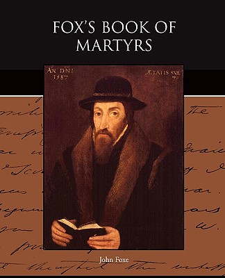 Fox's Book of Martyrs By John Foxe (Paperback) 9781438528076