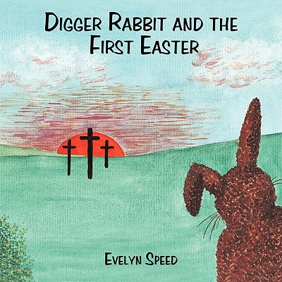 Digger Rabbit and the First Easter By Evelyn Speed (Paperback)