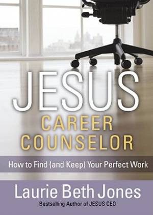 JESUS Career Counselor By Laurie Beth Jones (Hardback) 9781439149065