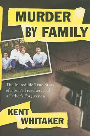 Murder By Family By Kent Whitaker (Paperback) 9781439164600