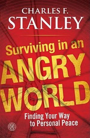 Surviving in an Angry World By Charles F Stanley (Paperback)