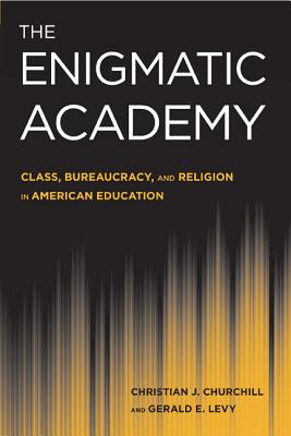 The Enigmatic Academy Class Bureaucracy and Religion in American Ed