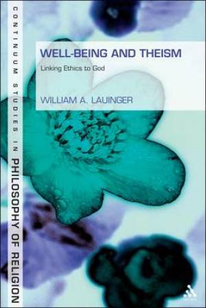 Well-Being and Theism By Dr William A Lauinger (Hardback)