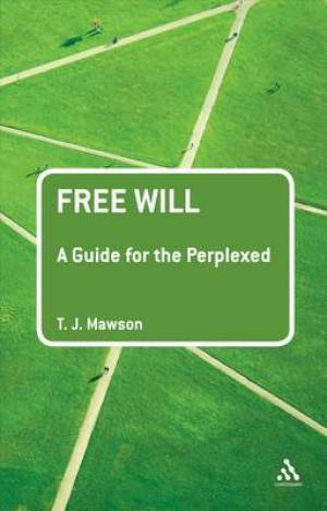 Free Will A Guide For The Perplexed (Paperback) 9781441102096