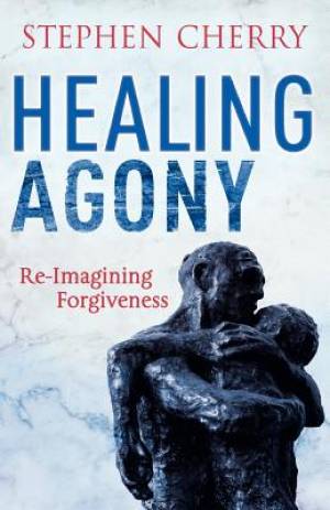 Healing Agony By Stephen Cherry (Paperback) 9781441119384