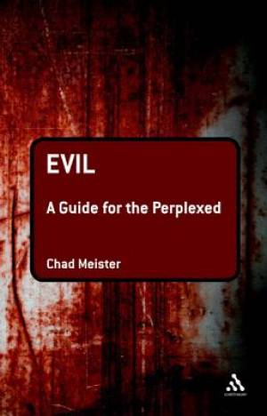 Evil A Guide For The Perplexed (Hardback) 9781441120892