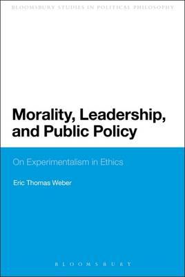 Morality Leadership and Public Policy By Professor Eric Thomas Weber