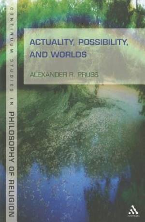 Actuality Possibility and Worlds By Prof Alexander R Pruss (Hardback)