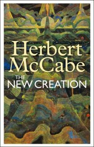 New Creation By Herbert Mc Cabe (Paperback) 9781441145734