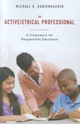 The Active Ethical Professional A Framework for Responsible Educators