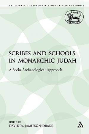 Scribes and Schools in Monarchic Judah A Socio-Archeological Approach