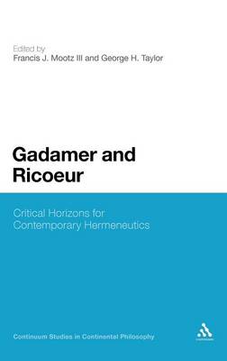 Gadamer and Ricoeur Critical Horizons for Contemporary Hermeneutics