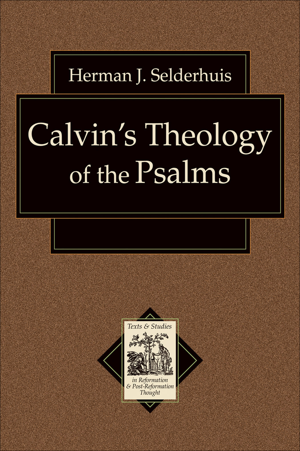 Calvin's Theology of the Psalms (Texts and Studies in Reformation and Post-Reformation Thought) [eBook]