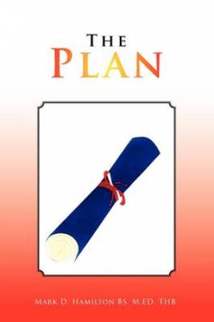 The Plan By Mark D Hamilt BS (Paperback) 9781441548511