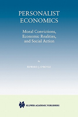 Personalist Economics Moral Convictions Economic Realities and Soci