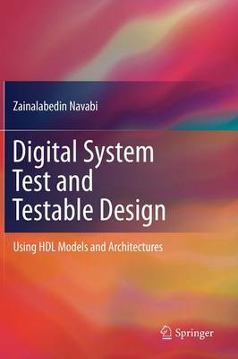 Digital System Test and Testable Design By Zainalabedin Navabi