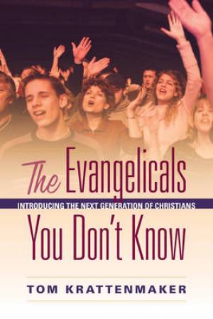 The Evangelicals You Don't Know By Tom Krattenmaker (Hardback)