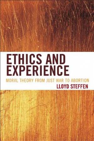 Ethics and Experience By Lloyd Steffen (Hardback) 9781442216532