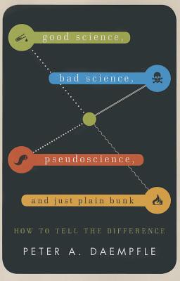 Good Science Bad Science Pseudoscience and Just Plain Bunk How to