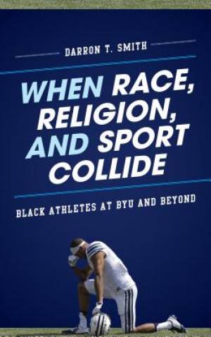 When Race Religion and Sport Collide By Darron T Smith (Paperback)