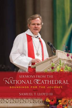 Sermons from the National Cathedral By Samuel T Lloyd (Hardback)