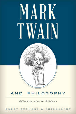 Mark Twain and Philosophy By Goldman Alan (Paperback) 9781442261716