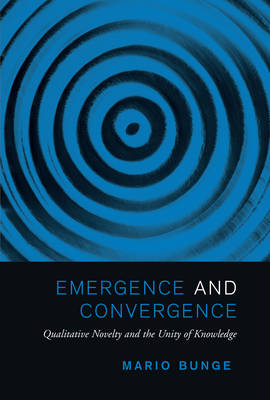 Emergence and Convergence Qualitative Novelty and the Unity of Knowle