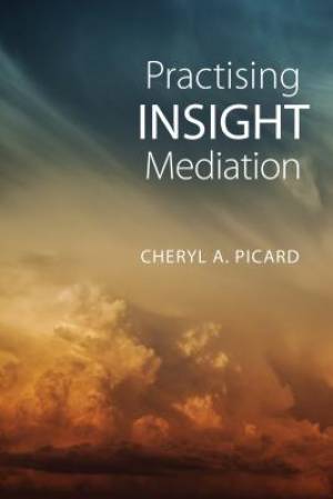 Practising Insight Mediation By Cheryl A Picard (Hardback)