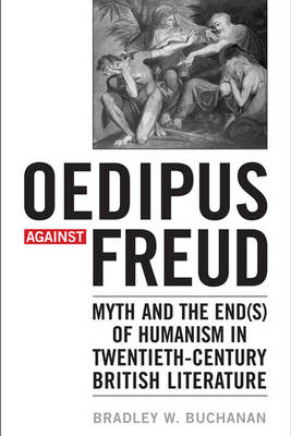 Oedipus Against Freud By Bradley W Buchanan (Hardback) 9781442641570