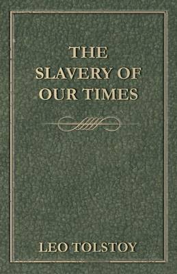 The Slavery of Our Times By Tolstoy Leo (Paperback) 9781443779531