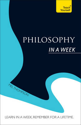 Philosophy in a Week Teach Yourself