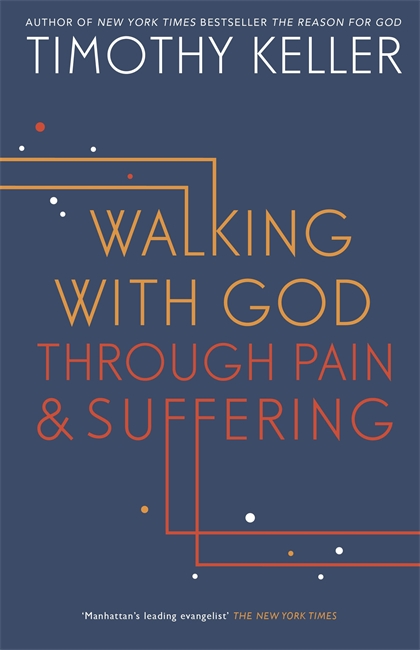 Walking With God Through Pain And Suffering By Timothy Keller