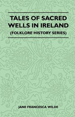 Tales of Sacred Wells in Ireland Folklore History Series (Paperback)