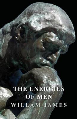 The Energies of Men By William James (Paperback) 9781445529844