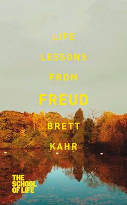 Life Lessons from Freud By The School of Life Brett Kahr (Paperback)