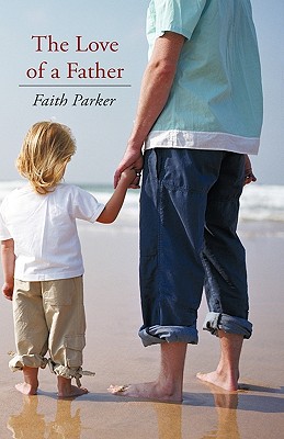 Love Of A Father By Faith Parker (Paperback) 9781449701390