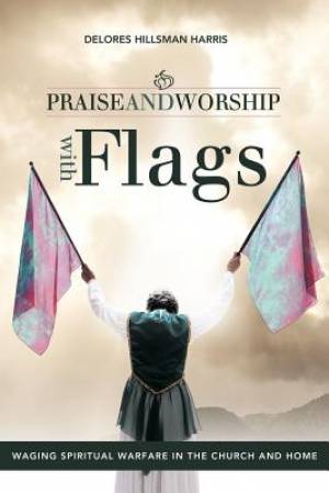 Praise and Worship with Flags Waging Spiritual Warfare in the Church