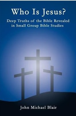 Who Is Jesus Deep Truths of the Bible Revealed in Small Group Bible