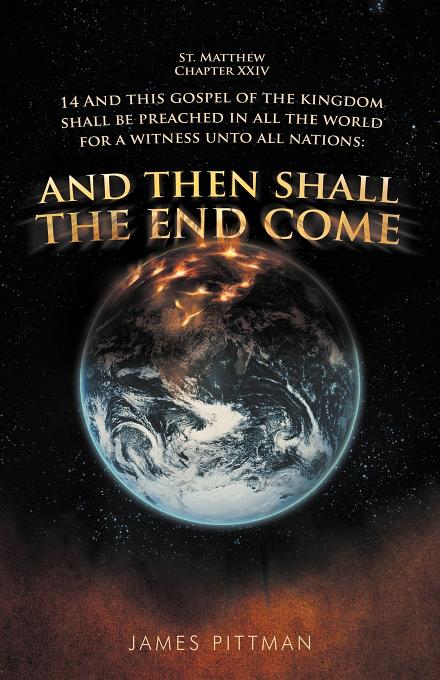 And Then Shall the End Come By James Pittman (Paperback) 9781449731045