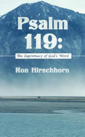 Psalm 119 The Supremacy of God's Word By Ron Hirschhorn (Paperback)