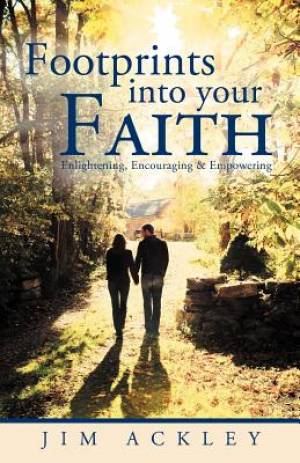 Footprints Into Your Faith By Jim Ackley (Paperback) 9781449733049