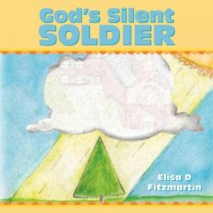 God's Silent Soldier By Elisa D Fitzmartin (Paperback) 9781449739133