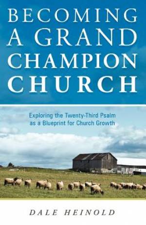 Becoming a Grand Champion Church By Dale Heinold (Paperback)