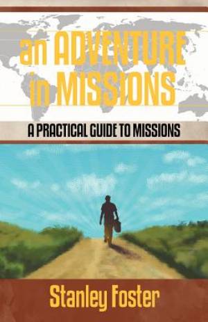 An Adventure in Missions By Stanley R Foster (Paperback) 9781449751012