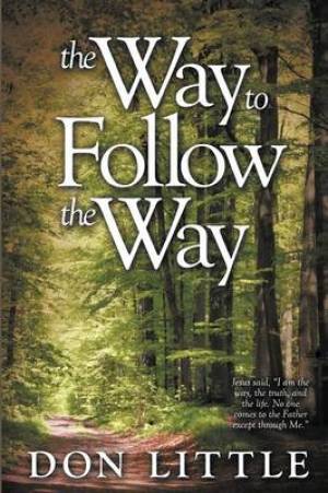 The Way to Follow the Way By Don Little (Paperback) 9781449759605