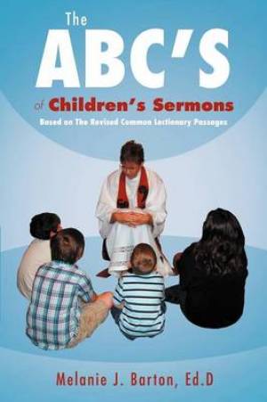 The ABC's of Children's Sermons By Dr Melanie Barton (Paperback)