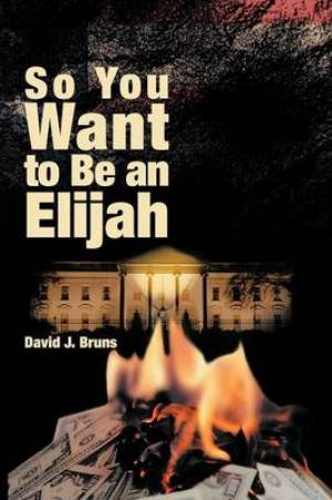 So You Want to Be an Elijah