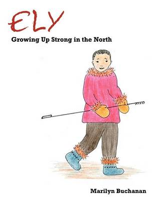 Ely Growing Up Strong in the North By Buchanan Marilyn (Paperback)